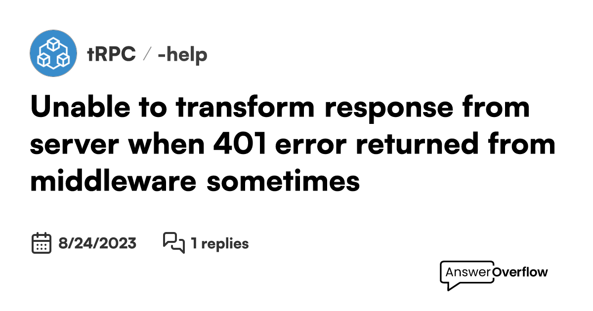 "Unable to transform response from server" when 401 error returned from